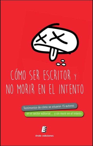 Cómo ser escritor... y no morir en el intento, de PEREZ AYRAULT, FRANÇOIS | portada del libro