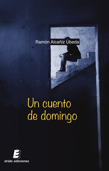 Un cuento de domingo, de ALCAÑIZ UBEDA, RAMON | portada del libro