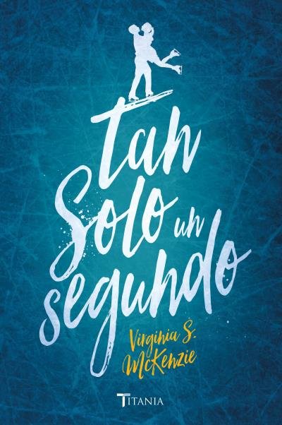 Tan solo un segundo, de MCKENZIE | portada del libro