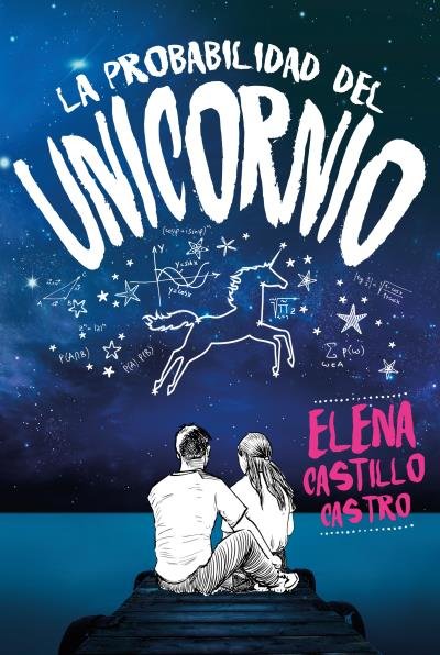La probabilidad del unicornio, de CASTILLO CASTRO, ELENA | portada del libro