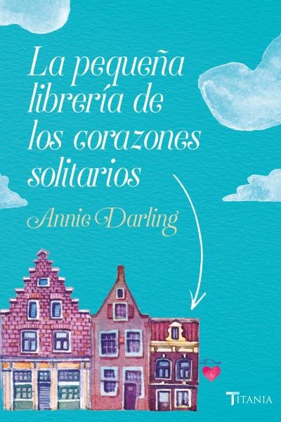 La pequeña librería de los corazones solitarios, de Darling, Annie | portada del libro