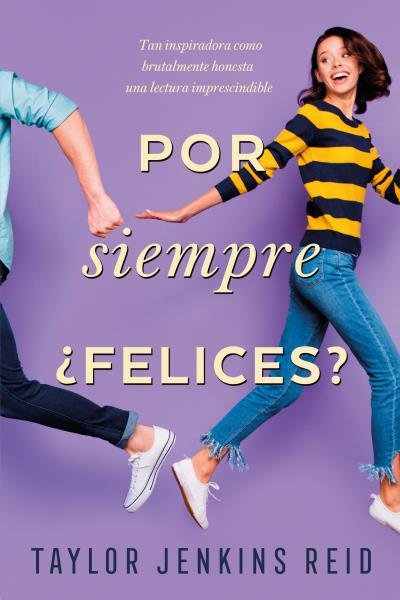 Por siempre ¿Felices?, de Jenkins Reid, Taylor | portada del libro