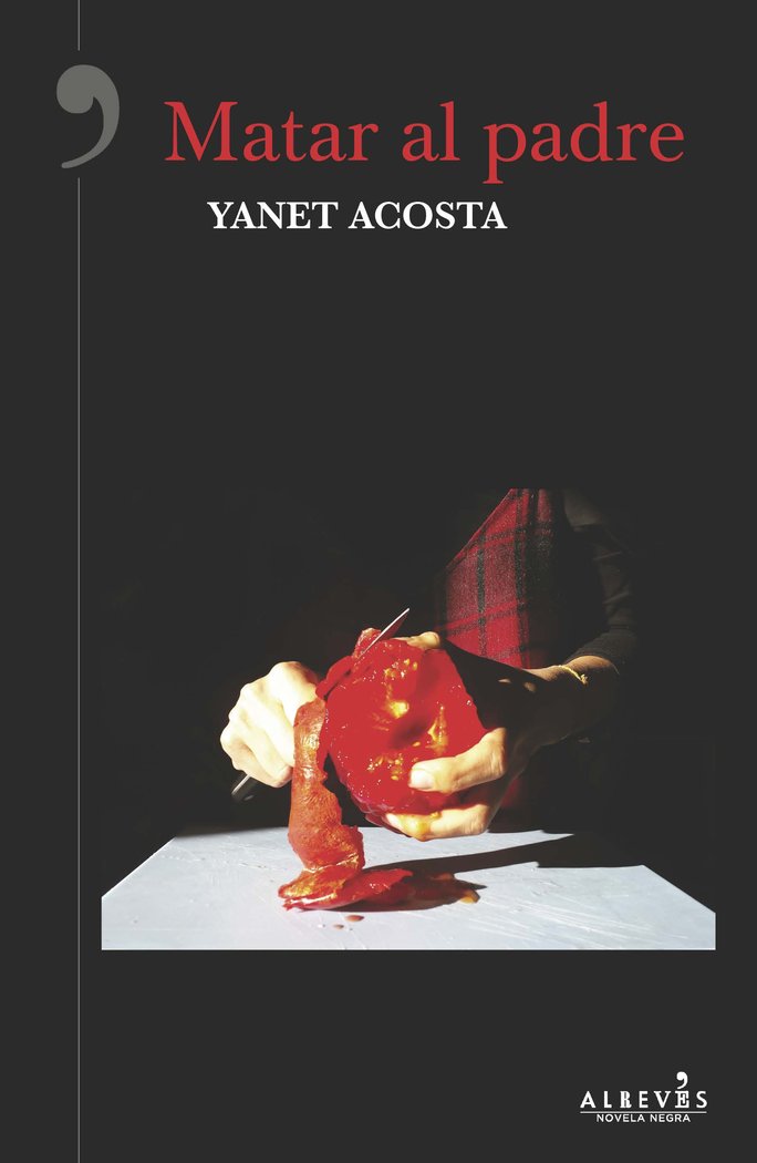 Matar al padre, de Acosta Meneses, Yanet | portada del libro