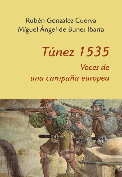Túnez 1535. Voces de una campaña europea, de González Cuerva, Rubén | portada del libro