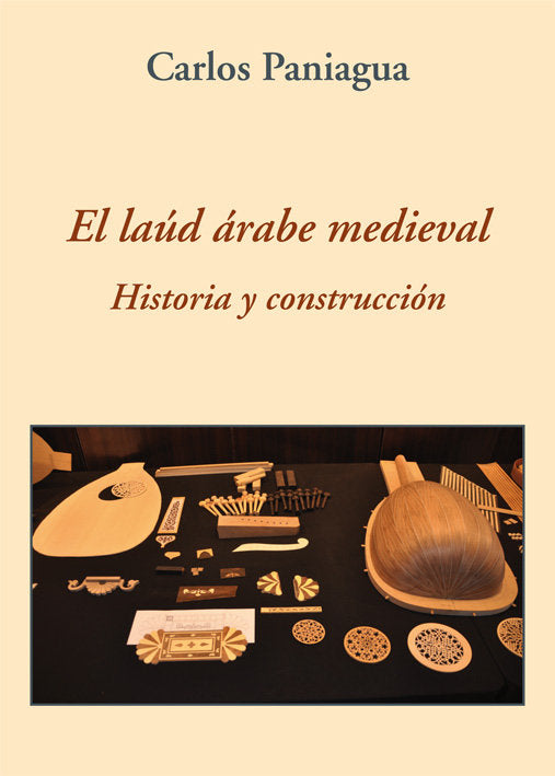 El laúd árabe medieval. Historia y construcción, de Paniagua García-Calderón, Carlos | portada del libro