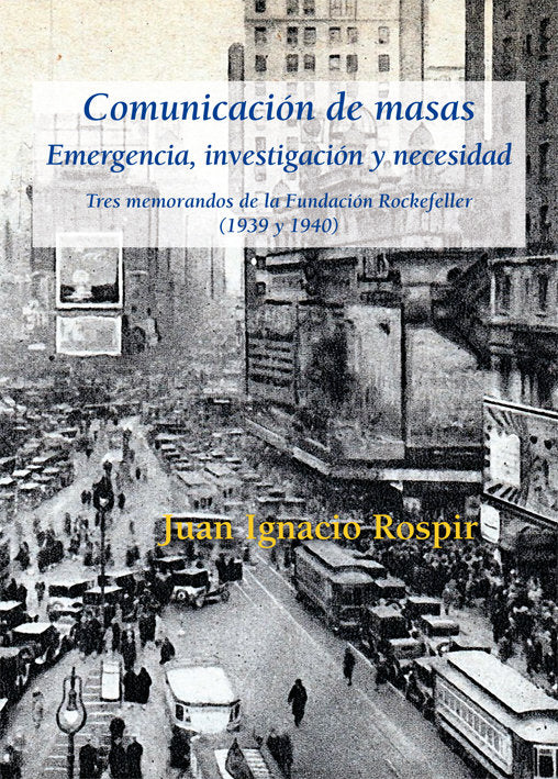 Comunicación de masas. Emergencia, investigación y necesidad, de Rospir Zabala, Juan Ignacio | portada del libro