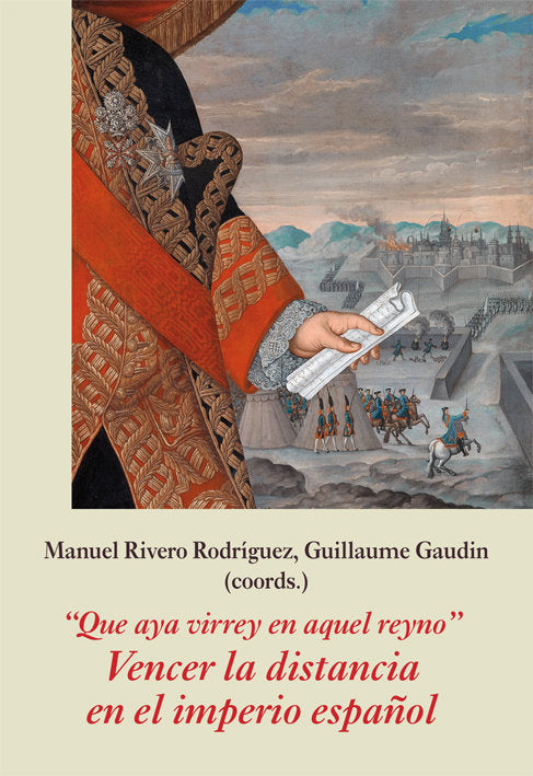 Que aya virrey en aquel reyno. Vencer la distancia en el imperio español, de Varios autores | portada del libro