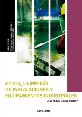 MF1314 Limpieza de instalaciones y equipamientos industriales, de José Miguel Guinea Castellví | portada del libro