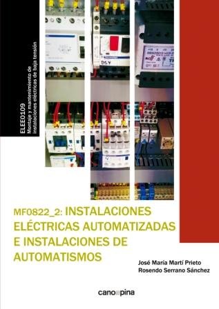 MF0822 Instalaciones eléctricas automatizadas e instalaciones de automatismos, de Martí Prieto, José María | portada del libr