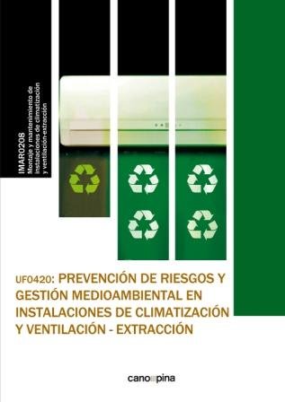 UF0420 Prevención de riesgos y gestión medioambiental en instalaciones de climatización y ventilació, de Cano García, Laura |