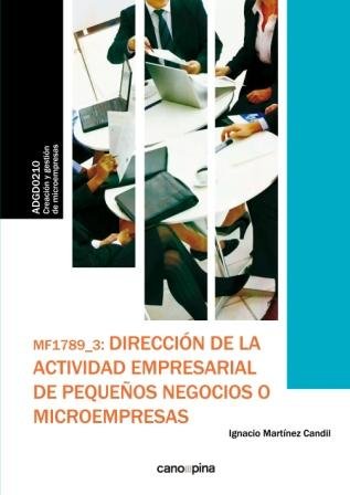 MF1789 Dirección de la actividad empresarial de pequeños negocios o microempresas, de Martínez Candil, Ignacio | portada del 