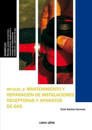MF1525 Mantenimiento y reparación de instalaciones receptoras y aparatos de gas, de Santos Carreras, Enric | portada del libr