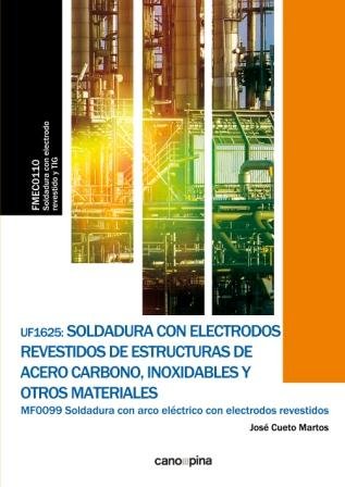 UF1625 Soldadura con electrodos revestidos de estructuras de acero carbono, inoxidables y otros mate, de Cueto Martos, José |