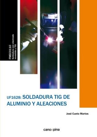 UF1628 Soldadura TIG de aluminio y aleaciones, de Cueto Martos, José | portada del libro