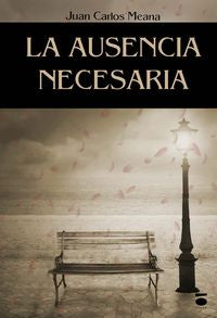 La ausencia necesaria, de Meana Martínez | portada del libro