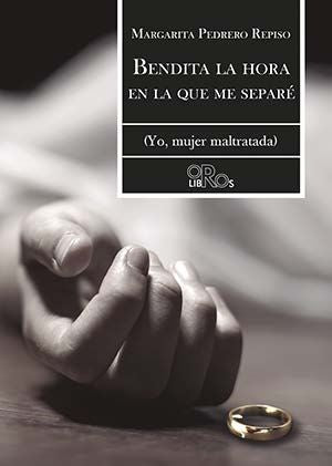 BENDITA LA HORA EN LA QUE ME SEPARÉ (YO, MUJER MALTRATADA), de PEDRORO REPISO | portada del libro
