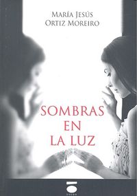 SOMBRAS EN LA LUZ, de Ortiz Moreiro | portada del libro