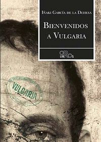 Bienvenidos a Vulgaria, de García de la Dehesa | portada del libro