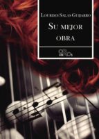 Su mejor obra, de LOURDES SALAS GUIJARRO | portada del libro