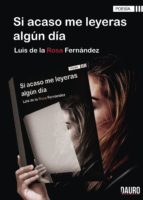 SI ACASO ME LEYERAS ALGUN DIA, de LUIS DE LA ROSA FERNANDEZ | portada del libro