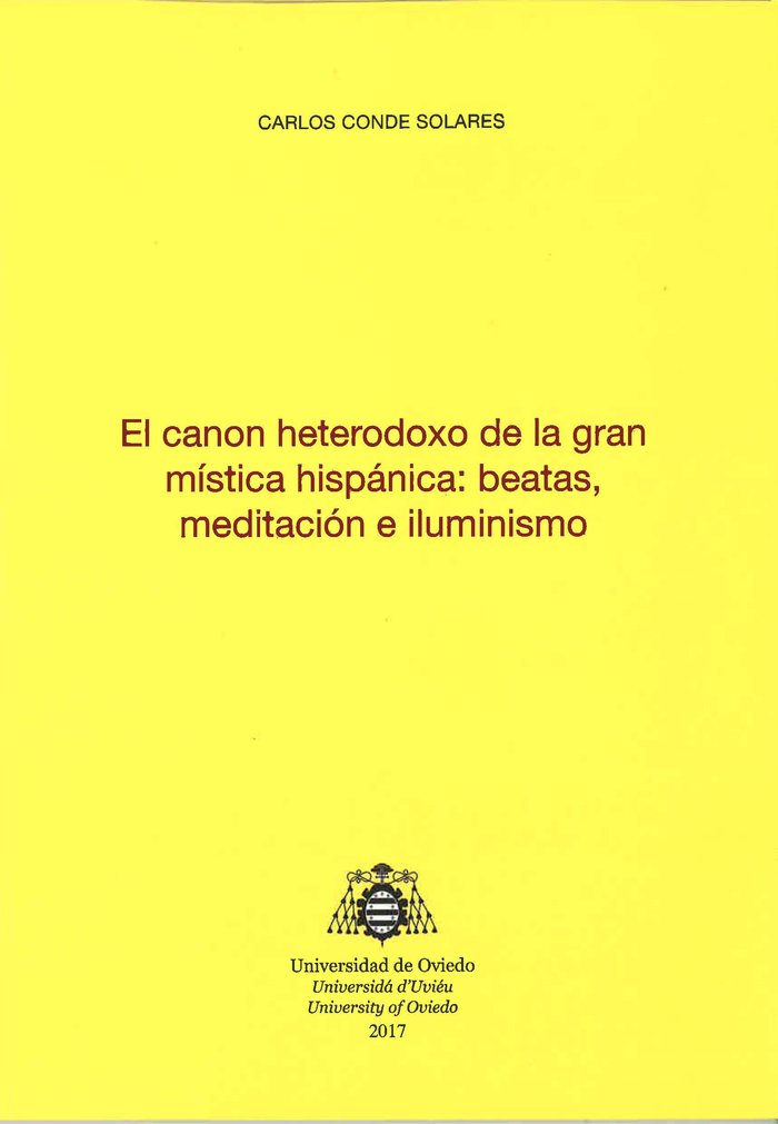 El canon heterodoxo de la gran mística hispánica: beatas, meditación e iluminismo, de Conde Solares, Carlos | portada del lib