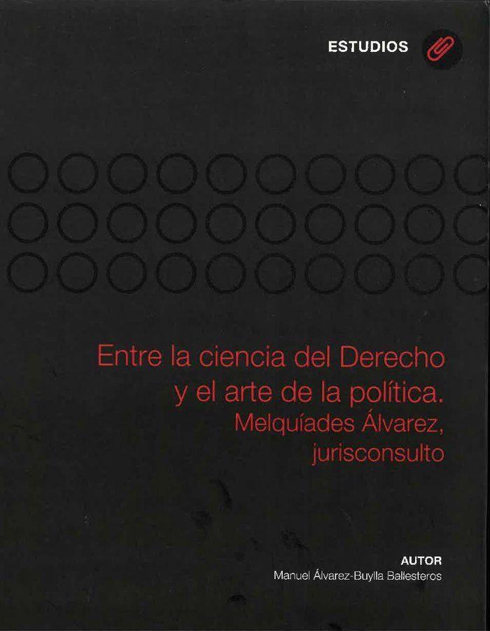 Entre la ciencia del Derecho y el arte de la política, de Álvarez-Buylla Ballesteros, Manuel | portada del libro