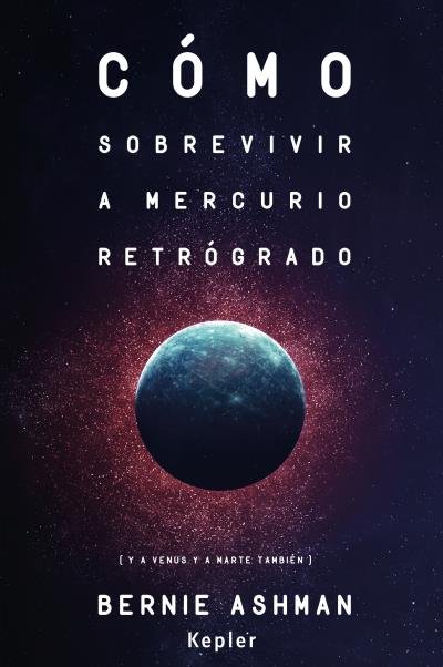 Cómo sobrevivir a Mercurio retrógrado, de ASHMAN, BERNIE | portada del libro