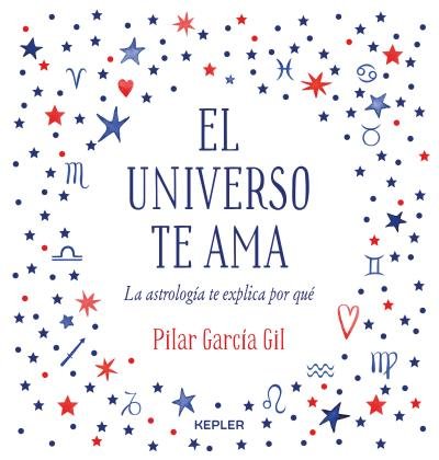 El Universo te ama, de GARCÍA GIL, PILAR | portada del libro