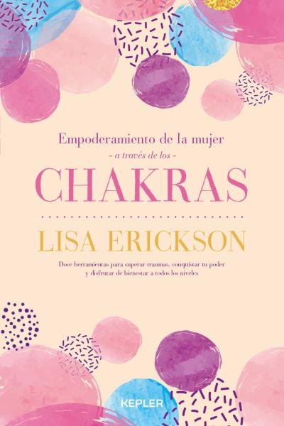 EMPODERAMIENTO DE LA MUJER A TRAVES DE LOS CHAKRAS, de ERICKSON | portada del libro