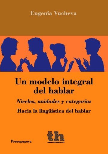 Un Modelo Integral del Hablar. Niveles, Unidades y Categorías, de Todorova Vucheva - Yordanova | portada del libro