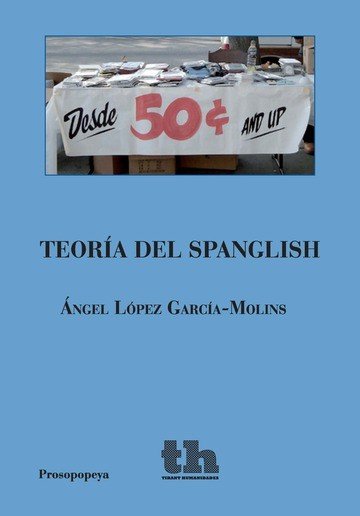 Teoría del Spanglish, de López García-Molins, Ángel | portada del libro