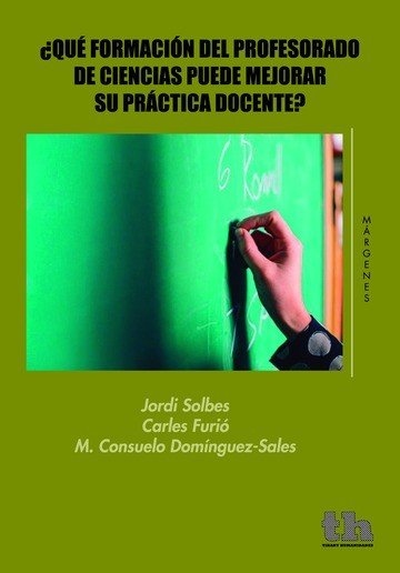 ¿Qué Formación del Profesorado de Ciencias Puede Mejorar su Práctica Docente?, de Solbes Matarredona, Jordi | portada del lib