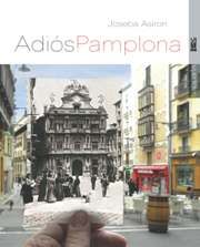 Adiós, Pamplona -Cartoné-, de Asiron Saez, Joseba | portada del libro