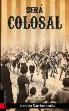 Será colosal, de Sarrionandia Uribelarrea, Joseba | portada del libro