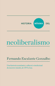 Historia mínima del neoliberalismo, de Escalante Gonzalbo, Fernando | portada del libro