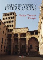 Teatro en verso y otras obras, de RAFAEL TAMARIT CRESPO | portada del libro