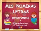 MIS PRIMERAS LETRAS CONSONANTES 1, de M CARMEN PUERTA PUERTA | portada del libro