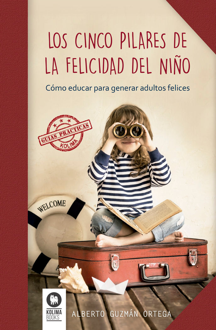 Los cinco pilares de la felicidad del niño, de Guzmán Ortega, Alberto | portada del libro