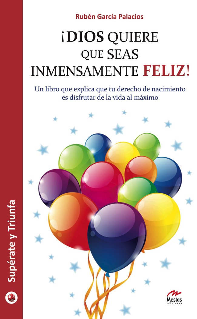 ¡Dios quiere que seas inmensamente feliz!, de García Palacios, Rubén | portada del libro