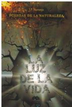 FUERZAS DE LA NATURALEZA. La luz de la vida, de J.P. NARANJO | portada del libro