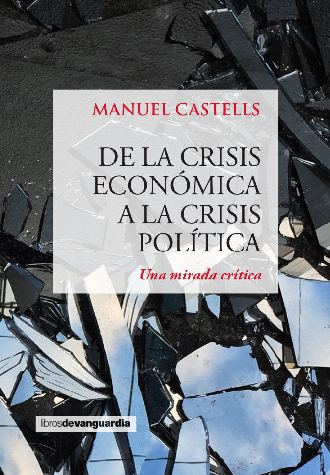 DE LA CRISIS ECONOMICA A LA CRISIS POLITICA, de CASTELLS OLIVÁN, MANUEL | portada del libro