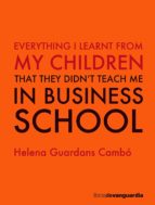 EVERYTHING I LEARNT FROM MY CHILDREN, de HELENA GUARDANS CAMBO | portada del libro