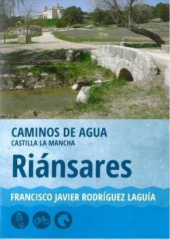 RIANSARES. CAMINOS DE AGUA CASTILLA LA MANCHA, de VIER RODRIGUEZ LAGUIA, FRANCISCO JA | portada del libro