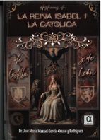 HISTORIAS DE LA REINA ISABEL I LA CATOLICA DE CASTILLA Y DE LEON, de José María Manuel García-Osuna y Rodríguez | portada del