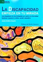 LA DISCAPACIDAD EMPIEZA EN TU MIRADA, de Molina Saorín, Jesús | portada del libro