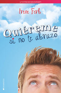 Quiéreme si no te abrazo, de Ferb, Irene | portada del libro