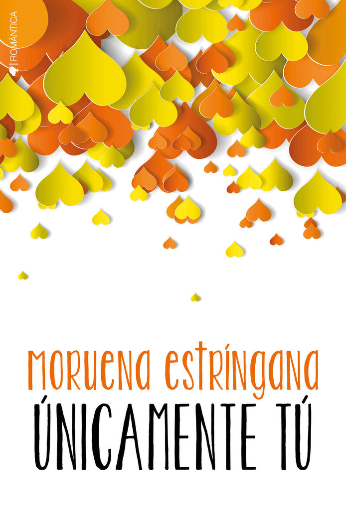 ÚNICAMENTE TÚ, de Estríngana, Moruena | portada del libro