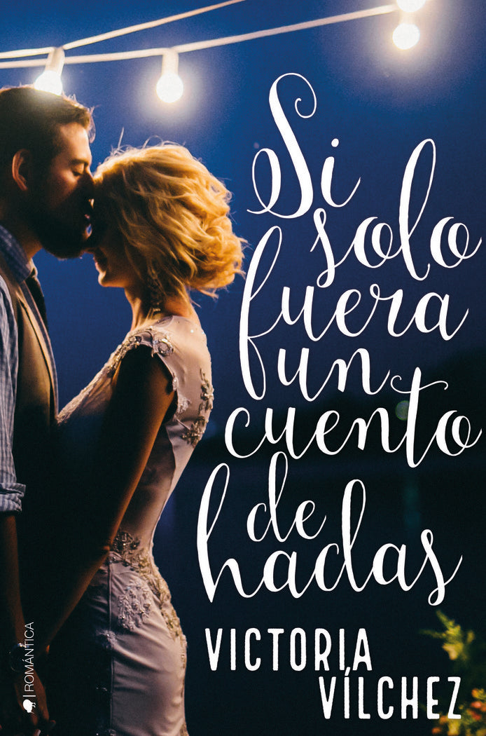 Si solo fuera un cuento de hadas, de Vílchez, Victoria | portada del libro