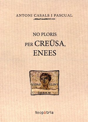 No ploris per Creüsa, Enees, de Casals i Pascual, Antoni | portada del libro