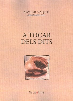 A tocar dels dits, de Vaqué Piñol, Xavier | portada del libro